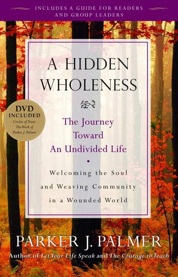 A hidden wholeness by parker j palmer